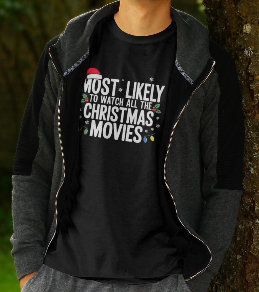 Most Likely To All The Christmas Movies Festive Lights And Santa Hat Holiday Fun T-Shirt