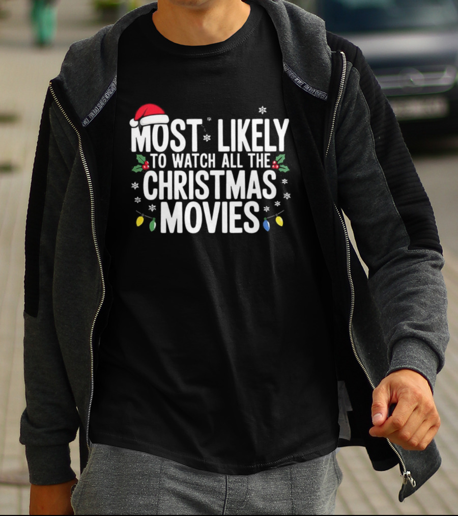 Most Likely To All The Christmas Movies Festive Lights And Santa Hat Holiday Fun T-Shirt
