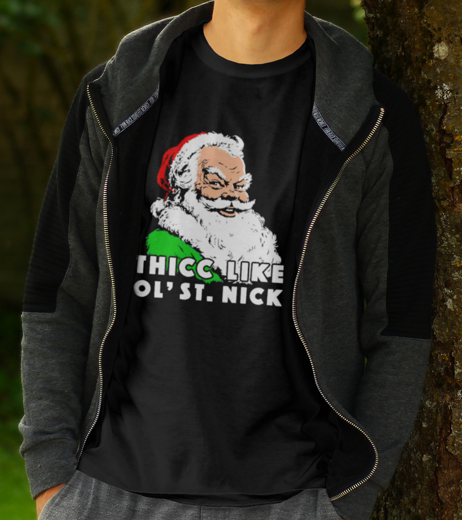 Thicc Like Ol’ St. Nick Santa Christmas T-Shirt
