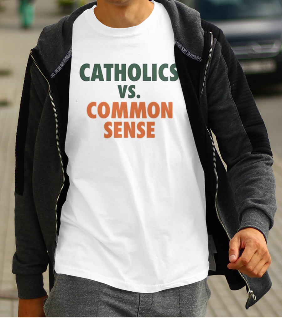 Catholics Vs. Common Sense Miami Hurricanes Sports Teams Rivalry T-Shirt