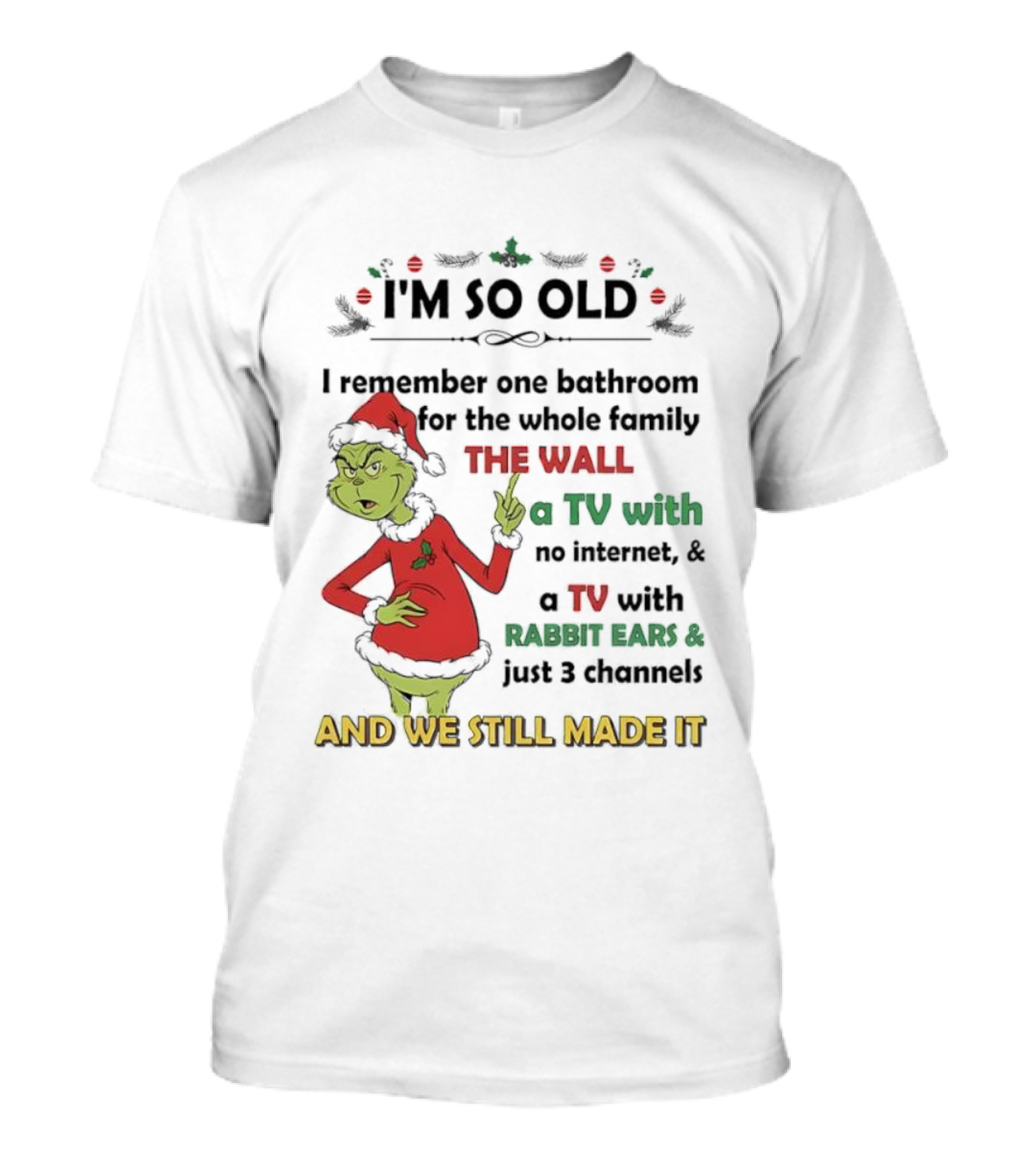 I'm So Old Grinch Santa Remembering One Bathroom Family Wall TV Rabbit Ears No Internet T-Shirt