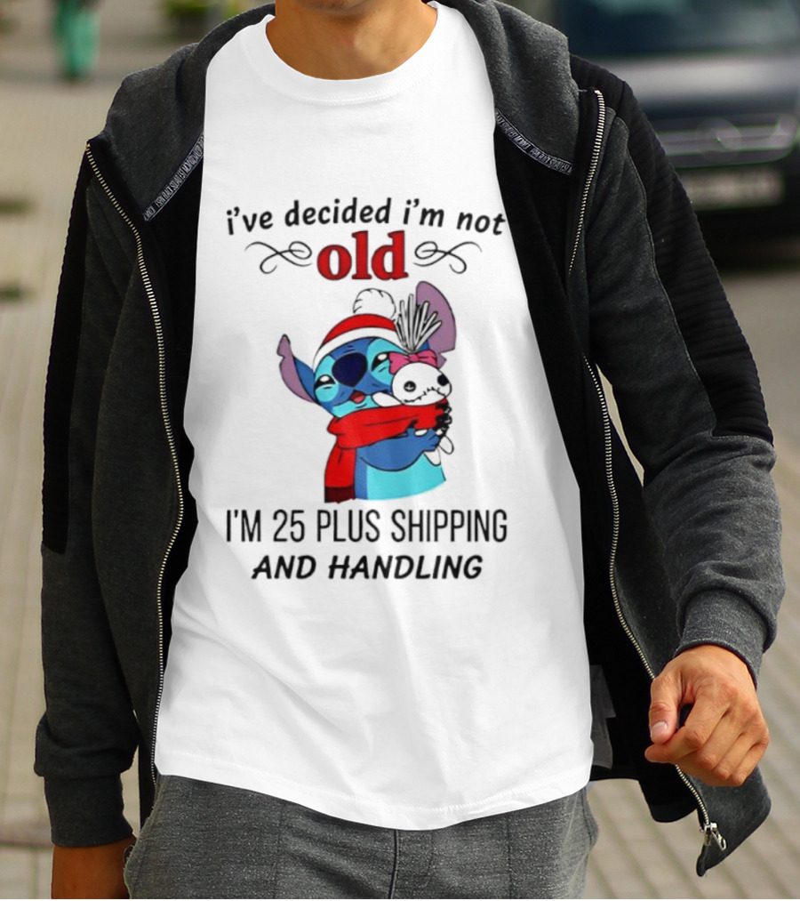 Lilo And Stitch I’ve Decided I’m Not Old I’m 25 Plus Shipping And Handling T-Shirt