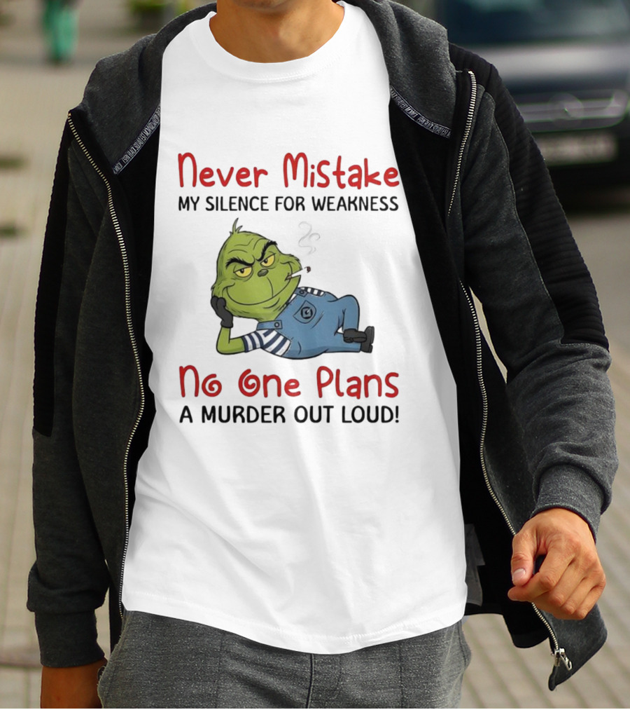 Minion Grinch Never Mistake My Silence No One Plans A Murder Out Loud T-Shirt