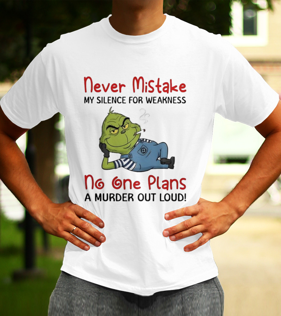 Minion Grinch Never Mistake My Silence No One Plans A Murder Out Loud T-Shirt