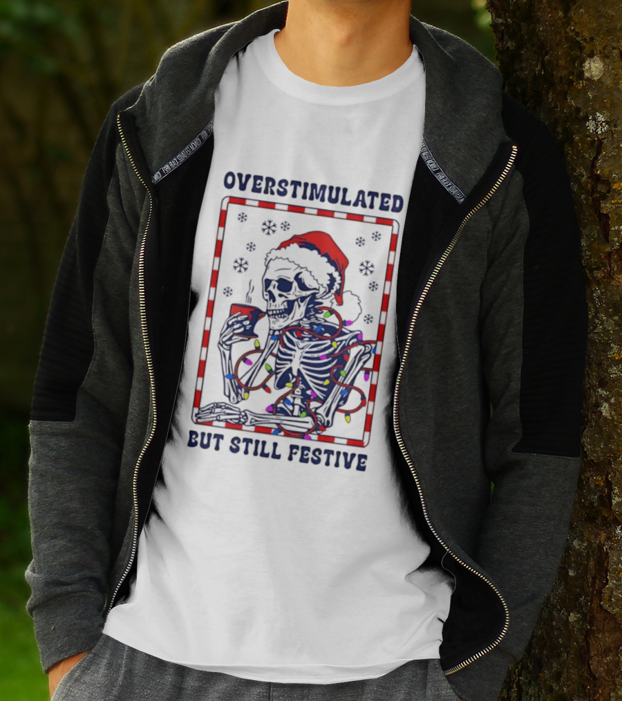 Overstimulated Santa Skeleton Christmas Lights Festive Mood T-Shirt