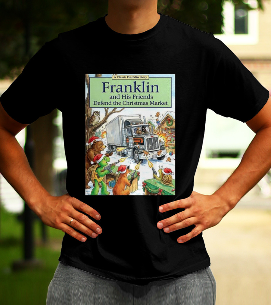 Franklin And His Friends Defend The Christmas Market A Classic Franklin Story T-Shirt