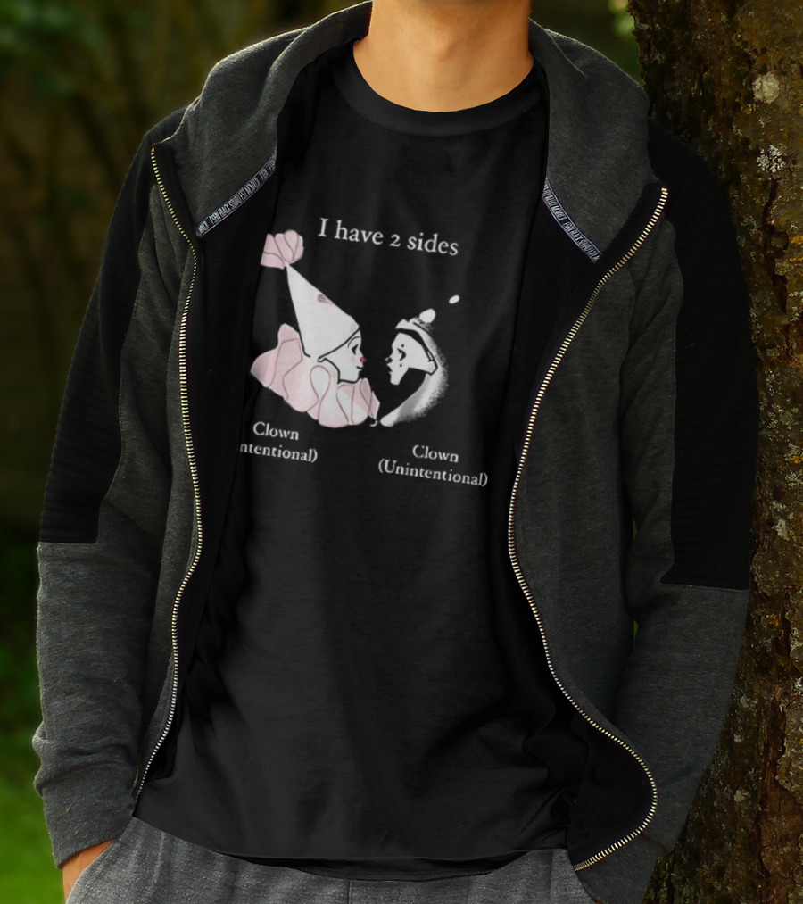 I Have Two Sides Clown Intentional Unintentional T-Shirt