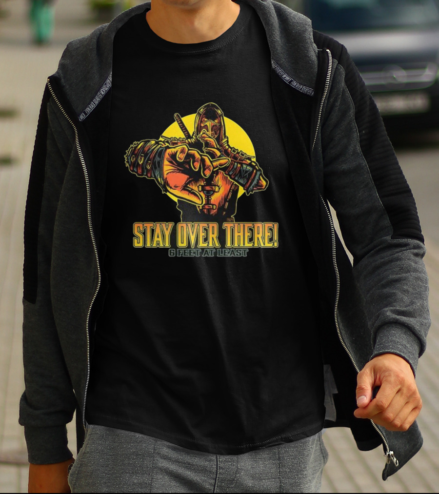 Stay Over There 6 Feet At Least Scorpion Masked Warrior Warning T-Shirt