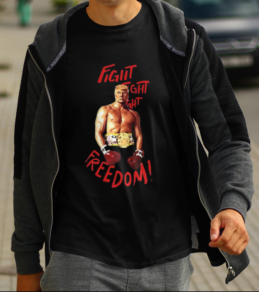 Fight Fight Fight For Freedom Boxing Champion Trump T-Shirt