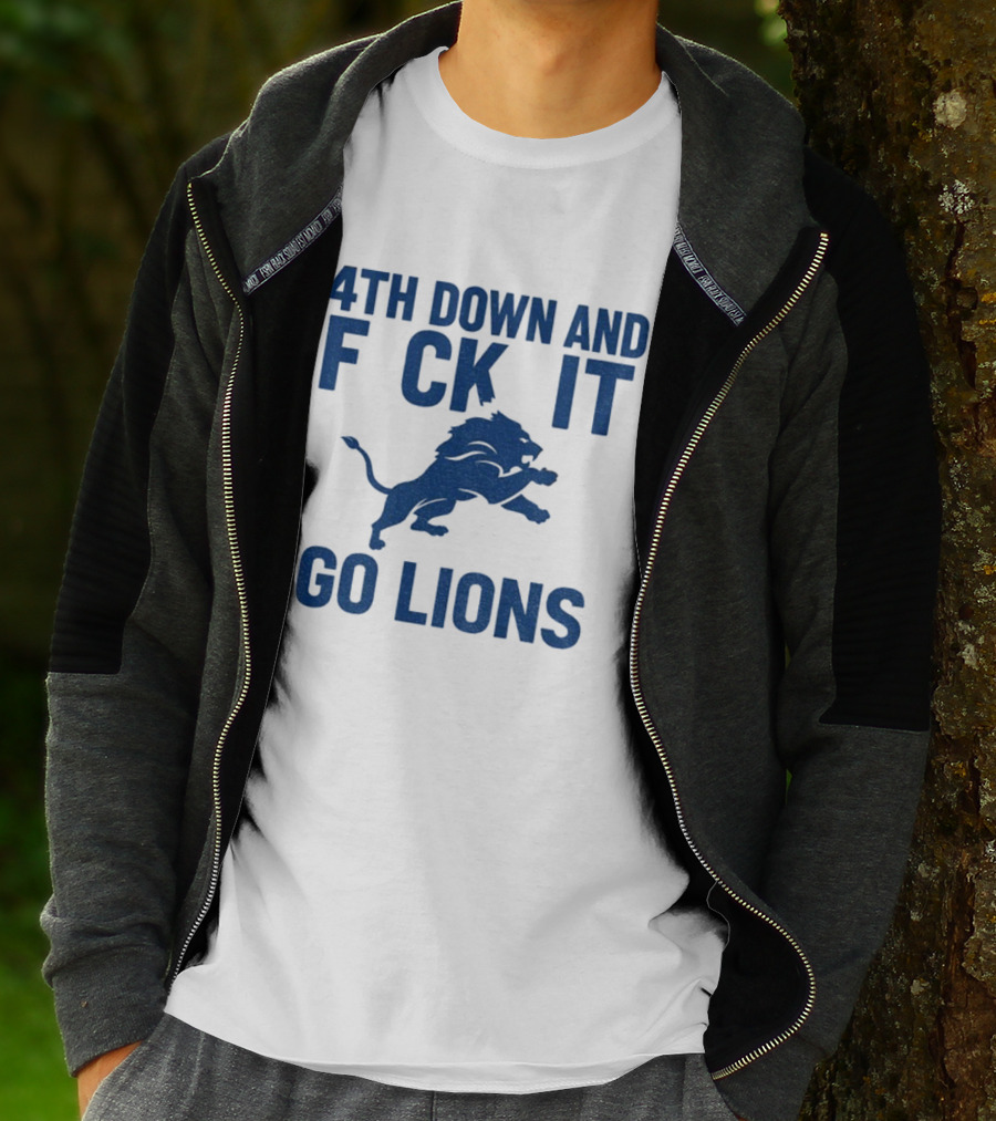 Detroit Lions NFL Football 4th Down And F*ck It Go Lions T-Shirt