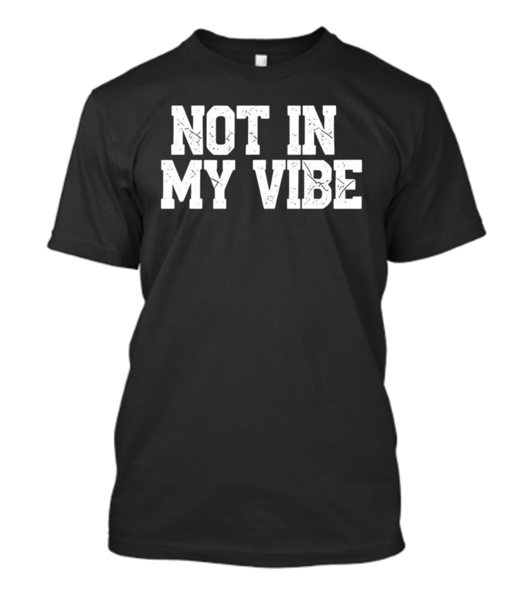 Not In My Vibe Distressed Lettering T-Shirt