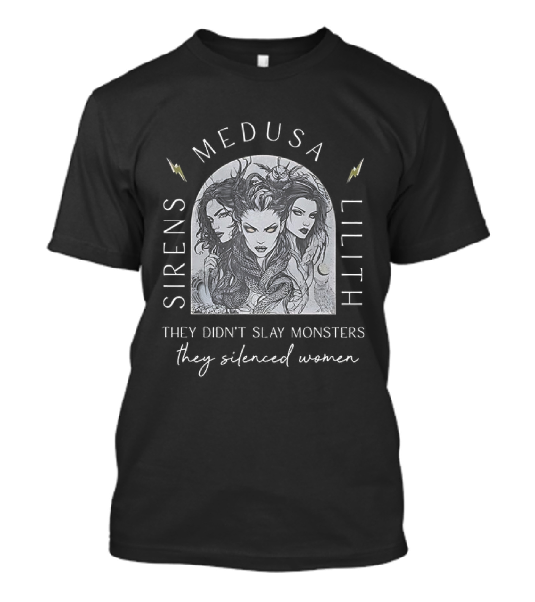 Sirens Medusa Lilith They Didn't Slay Monsters They Silenced Women T-Shirt
