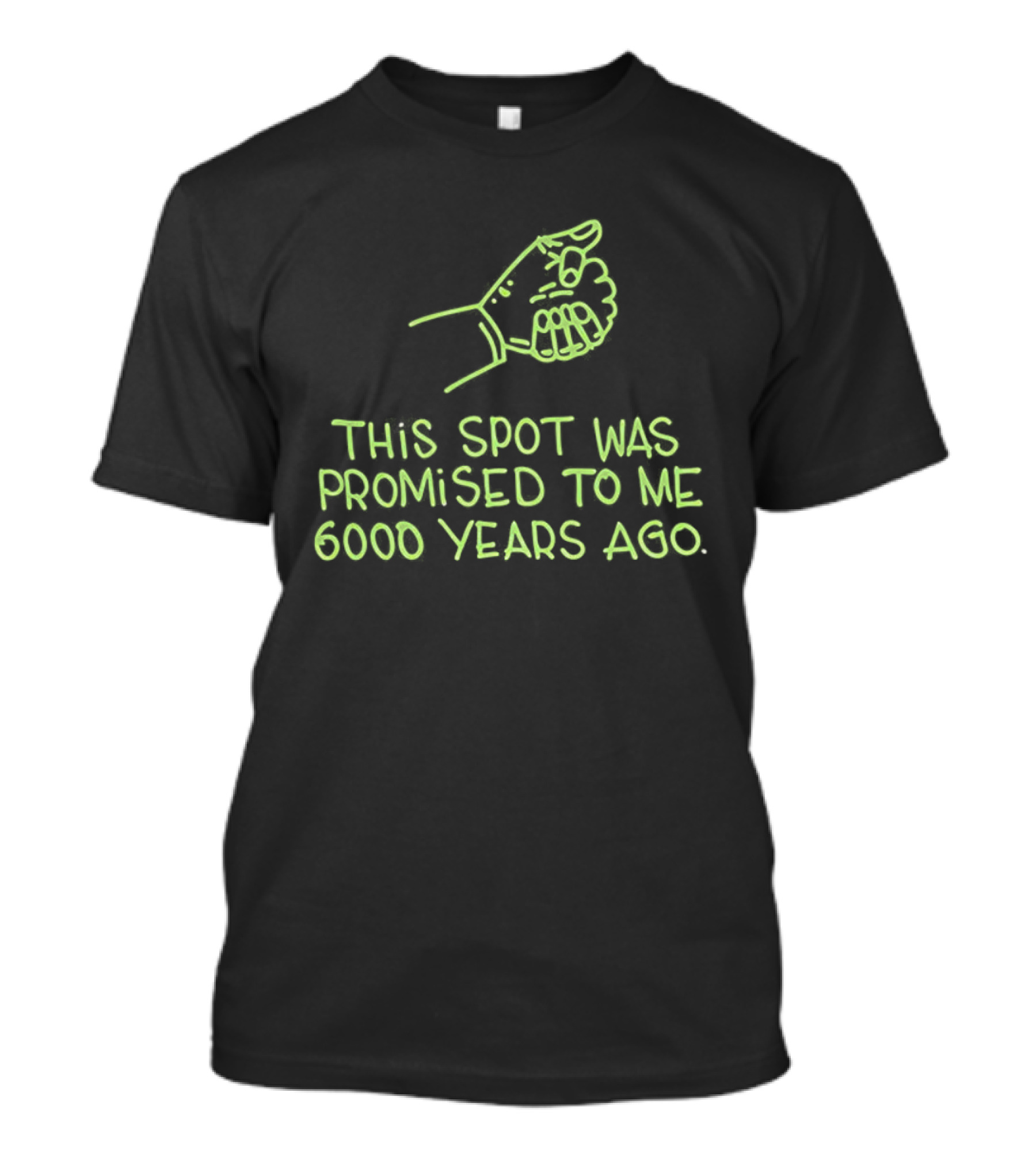 This Spot Was Promised To Me 6000 Years Ago Dinosaur T-Shirt