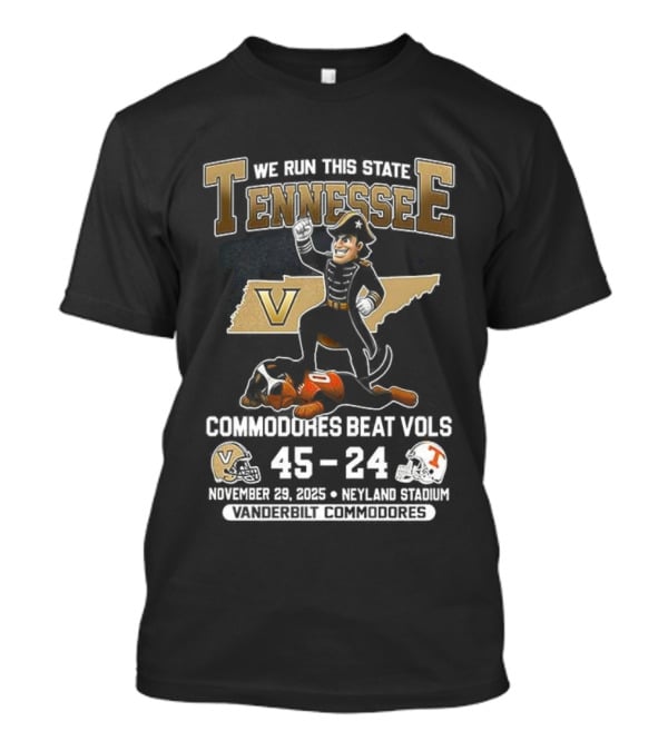 We Run This State Tennessee Commodores Beat Vols 45-24 November 2025 Neyland Stadium Victory Football T-Shirt