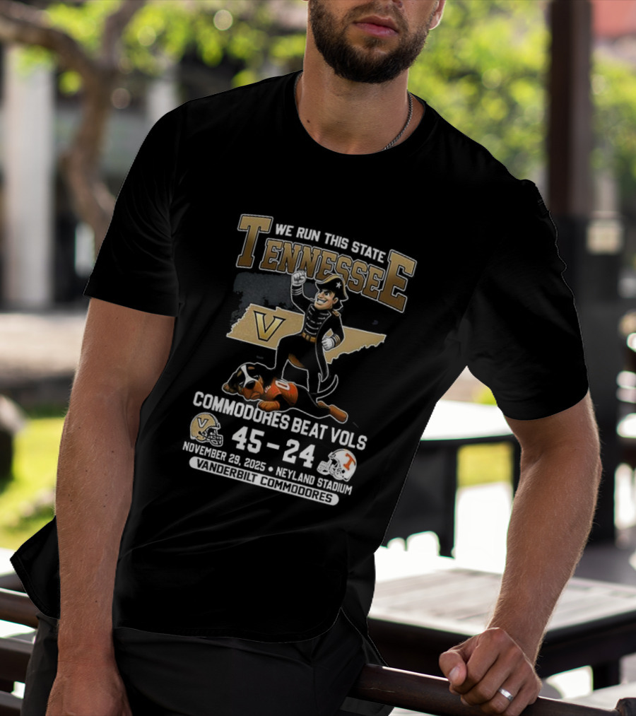 We Run This State Tennessee Commodores Beat Vols 45-24 November 2025 Neyland Stadium Victory Football T-Shirt