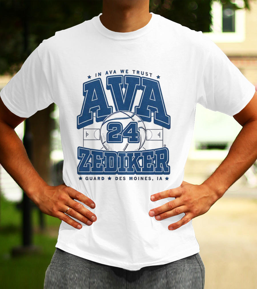 Ava Zediker 24 In Ava We Trust Creighton Bluejays Basketball Guard Des Moines T-Shirt