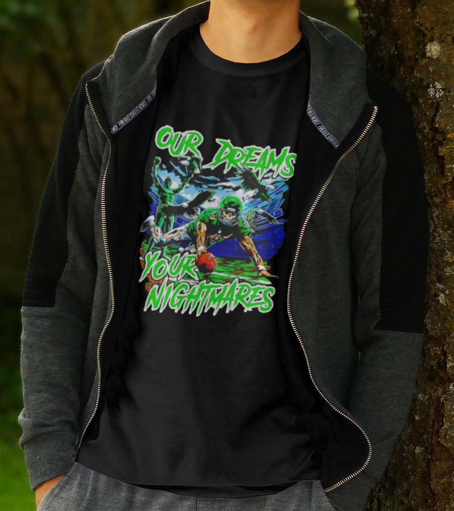 Our Dreams Your Nightmares Green Eagles Skeleton Football Player Diving Stadium T-Shirt