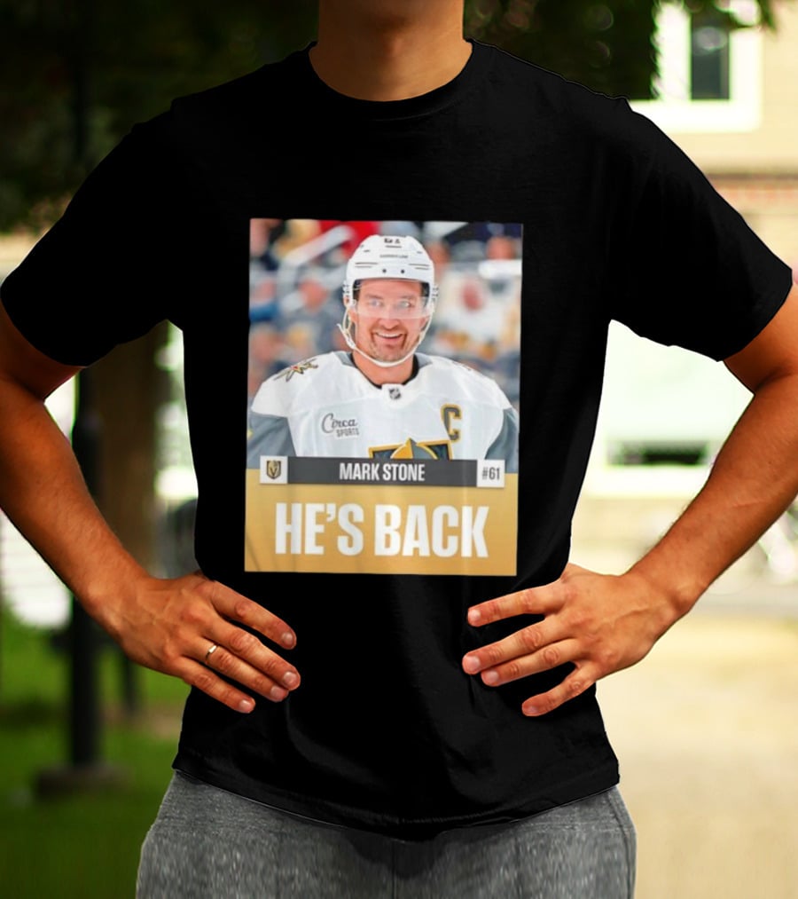 Mark Stone He’s Back Vegas Golden Knights 61 C Captain Ice Hockey Sports Fan T-Shirt