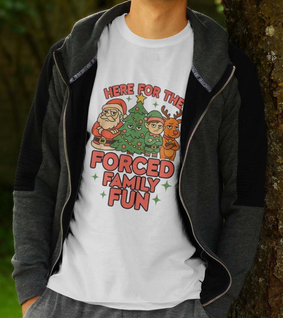 Here For The Forced Family Fun Santa Elf Reindeer Christmas Tree Holiday Humor T-Shirt