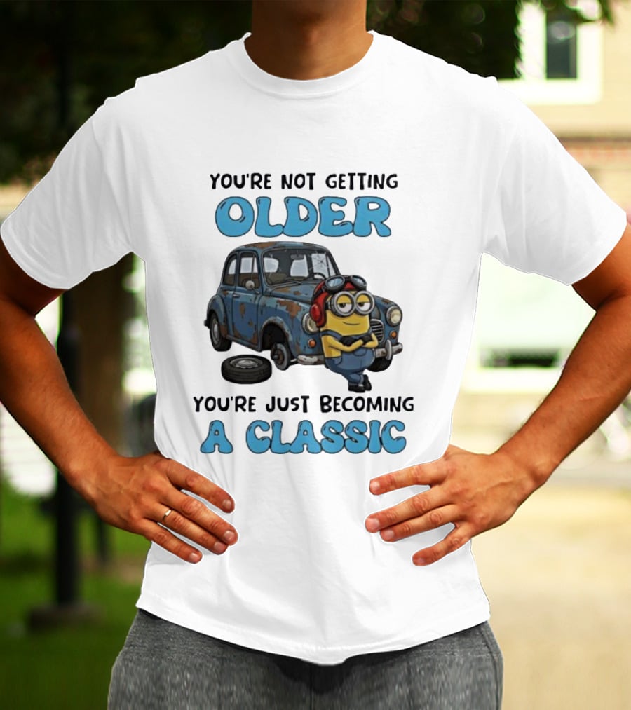You're Not Getting Older You're Just Becoming A Classic Minion Car T-Shirt