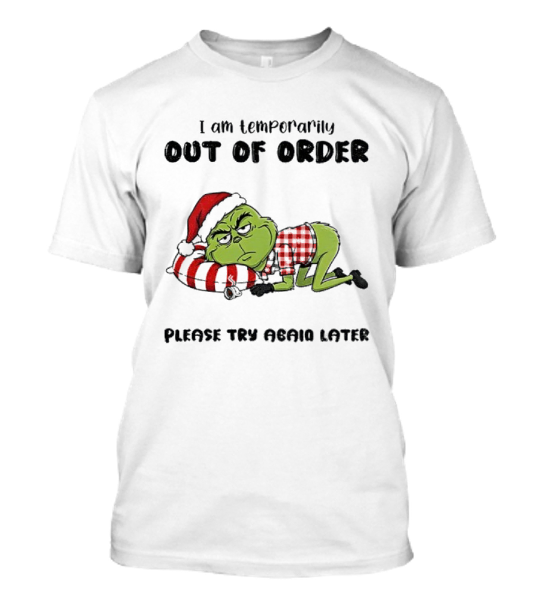 Grinch Santa Temporarily Out Of Order Please Try Again Later Christmas T-Shirt