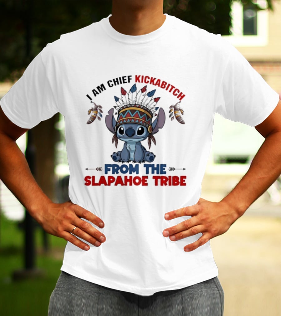 Stitch I Am Chief Kickabitch From The Slapahoe Tribe T-Shirt