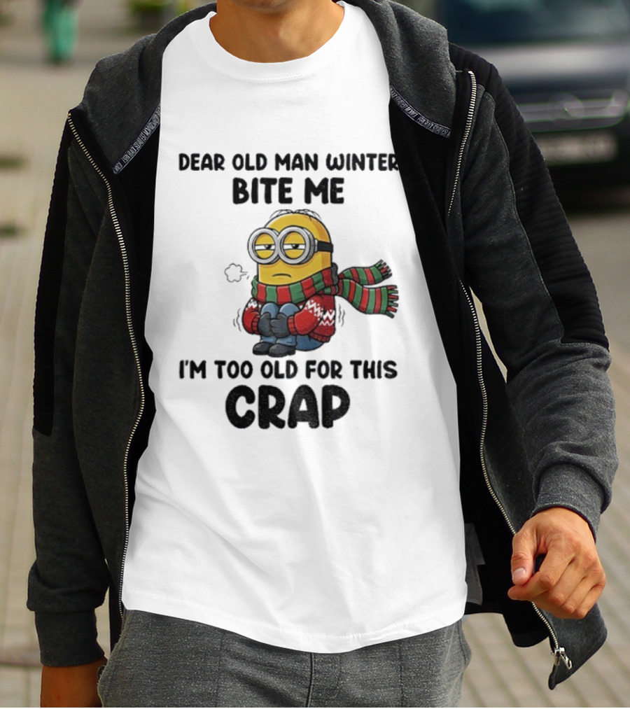 Dear Old Man Winter Bite Me Minion I'm Too Old For This Crap Christmas T-Shirt