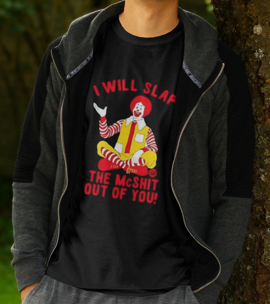 I Will Slap The Mcshit Out Of You Clown Parody T-Shirt