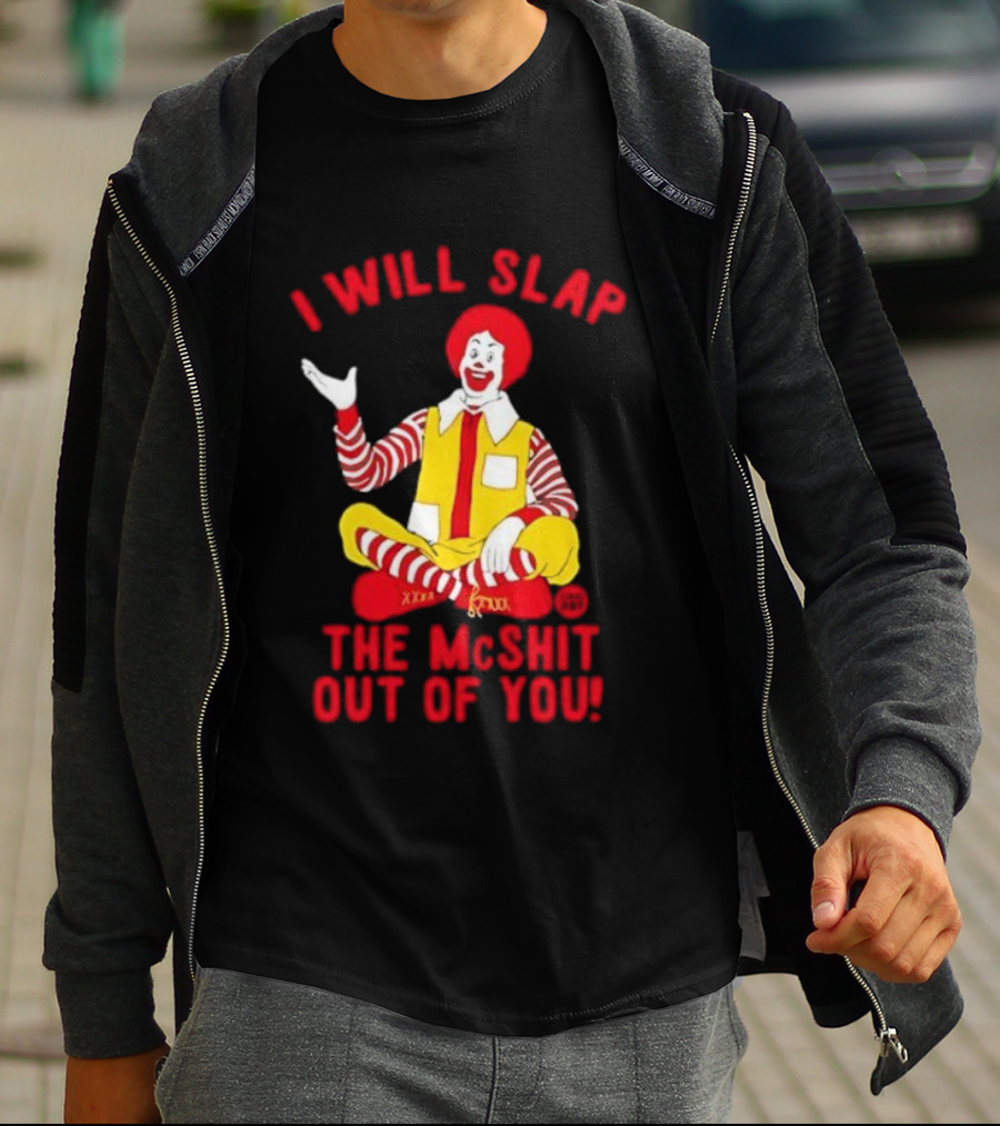 I Will Slap The Mcshit Out Of You Clown Parody T-Shirt