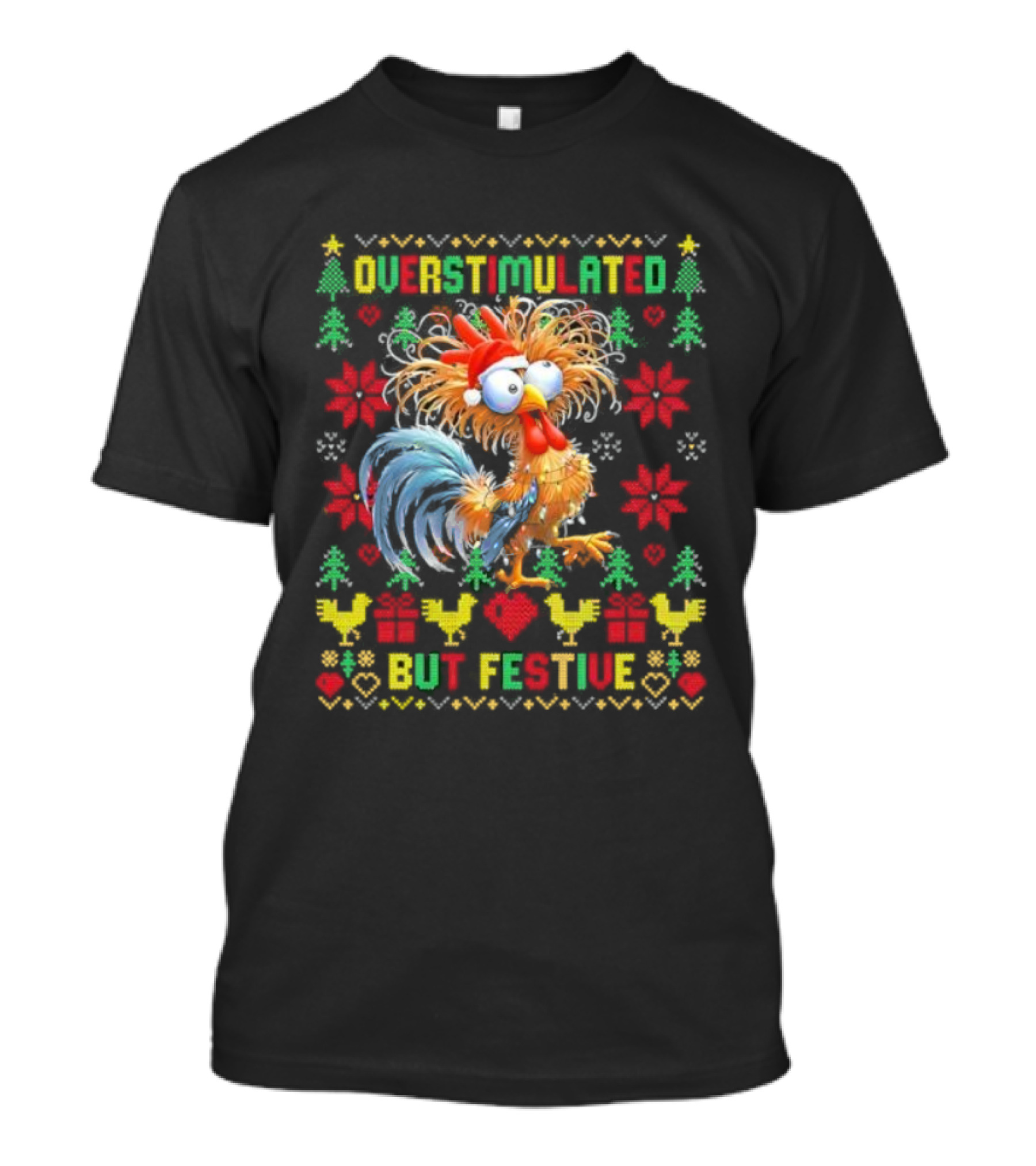 Overstimulated Christmas Chicken Festive Holiday Humor T-Shirt