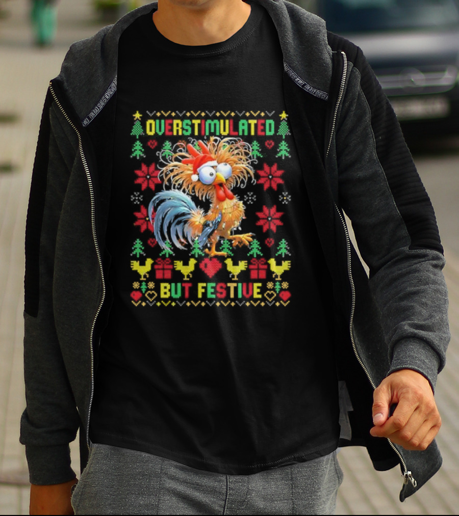 Overstimulated Christmas Chicken Festive Holiday Humor T-Shirt
