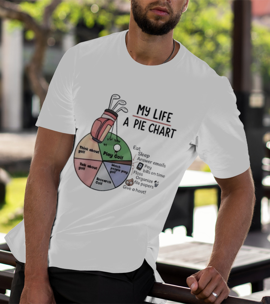 Think About Golf Play Talk Research My Life A Pie Chart T-Shirt