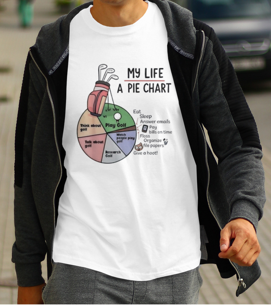 Think About Golf Play Talk Research My Life A Pie Chart T-Shirt