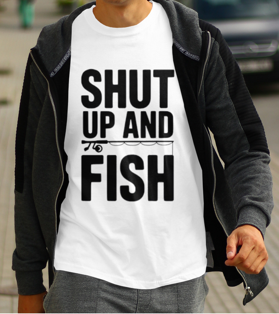 Shut Up And Fish Funny Angler Phrase T-Shirt