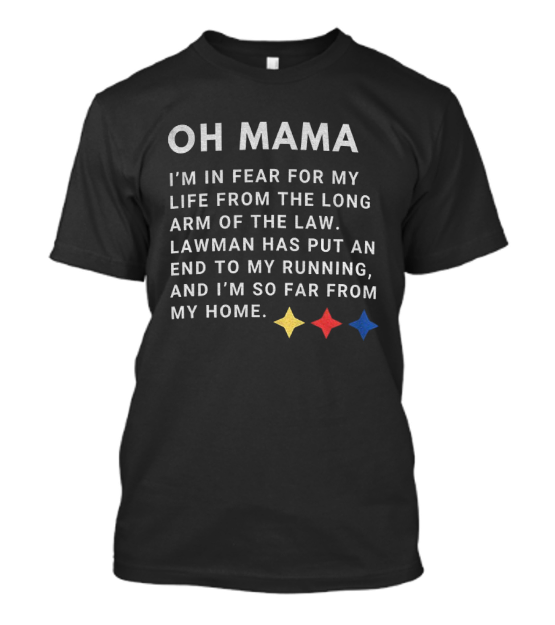 Pittsburgh Steelers Oh Mama Fear For My Life Long Arm Of The Law Lawman End To My Running T-Shirt