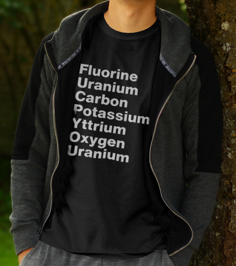 Fluorine Uranium Carbon Potassium Yttrium Oxygen Uranium Elements F.U.C.K. Y.O.U. Acronym T-Shirt