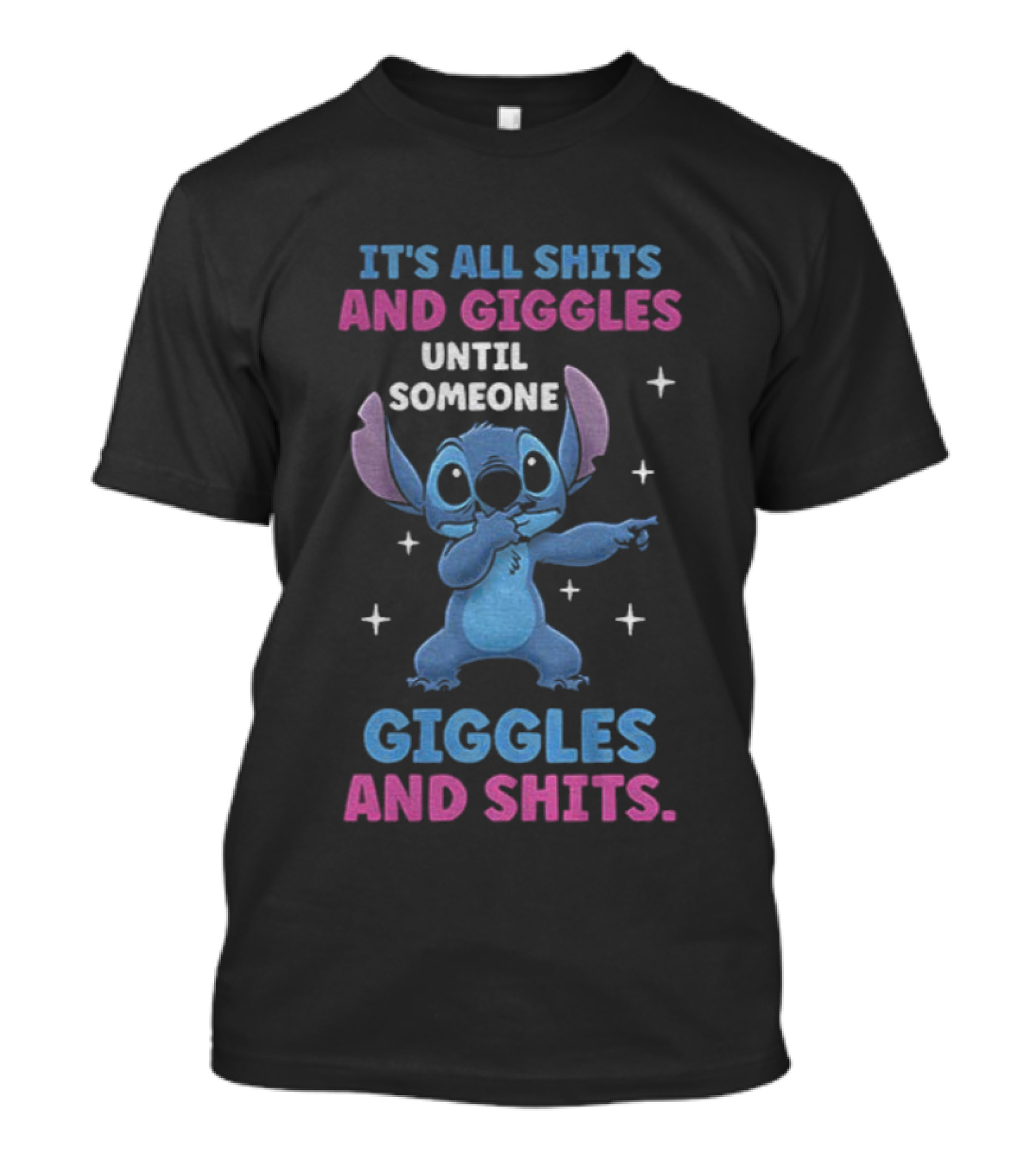 Stitch It's All Shits And Giggles Until Someone Giggles And Shits T-Shirt