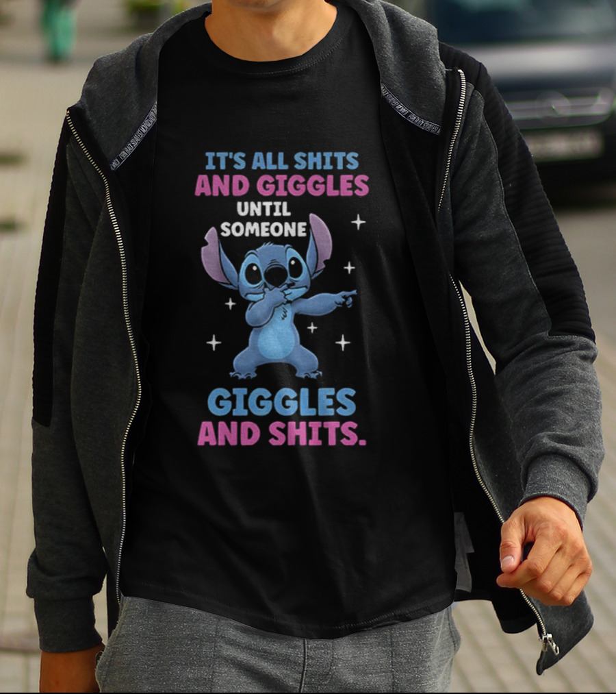 Stitch It's All Shits And Giggles Until Someone Giggles And Shits T-Shirt