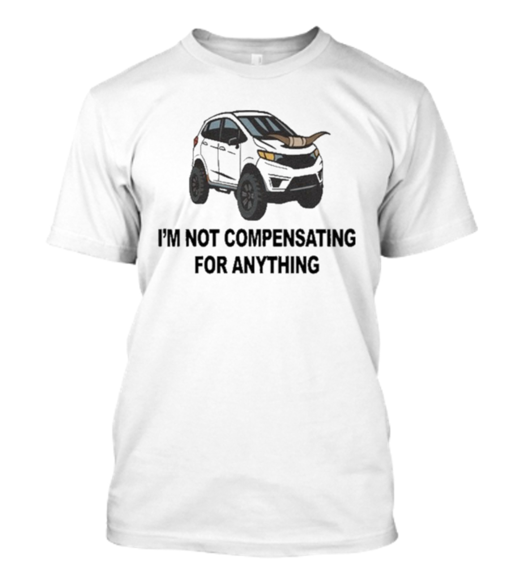 I'm Not Compensating For Anything Off-Road Car Horns Graphic T-Shirt
