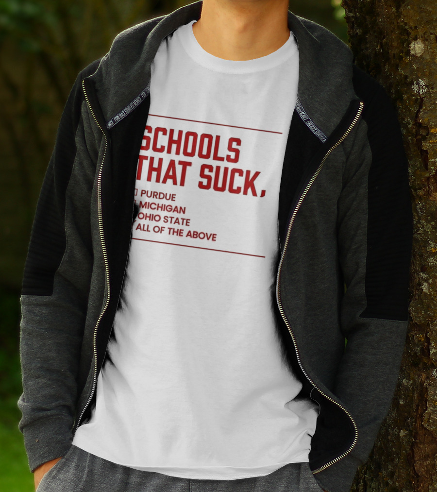 Indiana Hoosiers Schools That Suck Purdue Michigan Ohio State All Of The Above T-Shirt