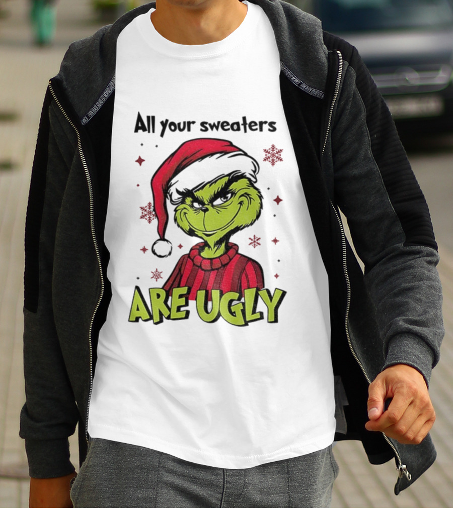 Funny Grinch Santa All Your Sweaters Are Ugly Christmas T-Shirt
