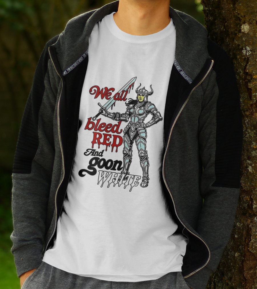 We All Bleed Red And Goon White Warrior In Armor With Sword T-Shirt