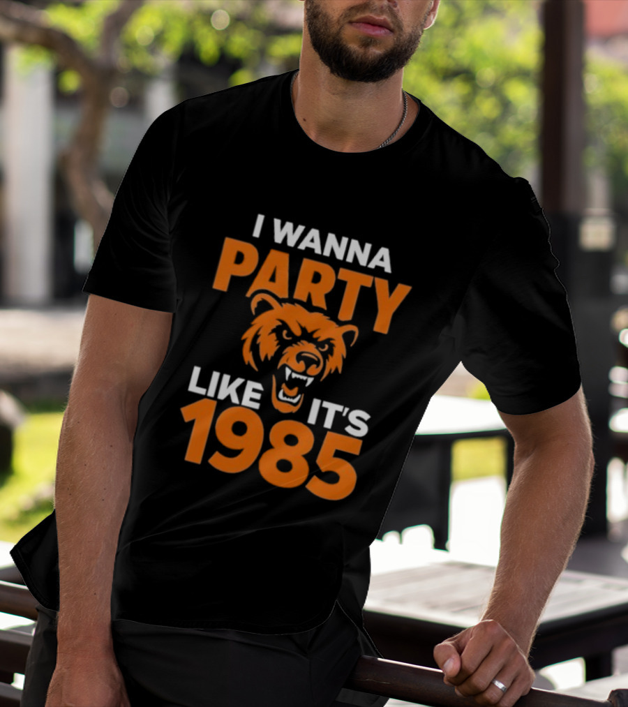 I Wanna Party Like It's 1985 Chicago Bears Retro Style T-Shirt