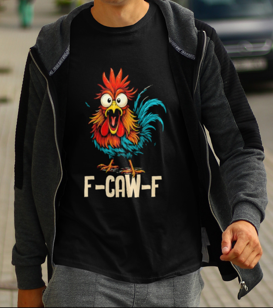 Rooster F-Caw-F Chicken Whisperer Fawk Off T-Shirt