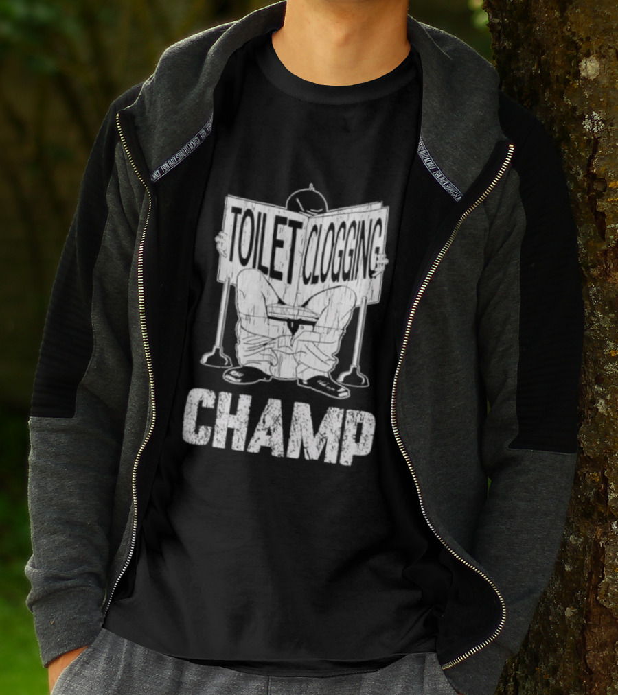 Toilet Clogging Champ Funny Bathroom Humor T-Shirt