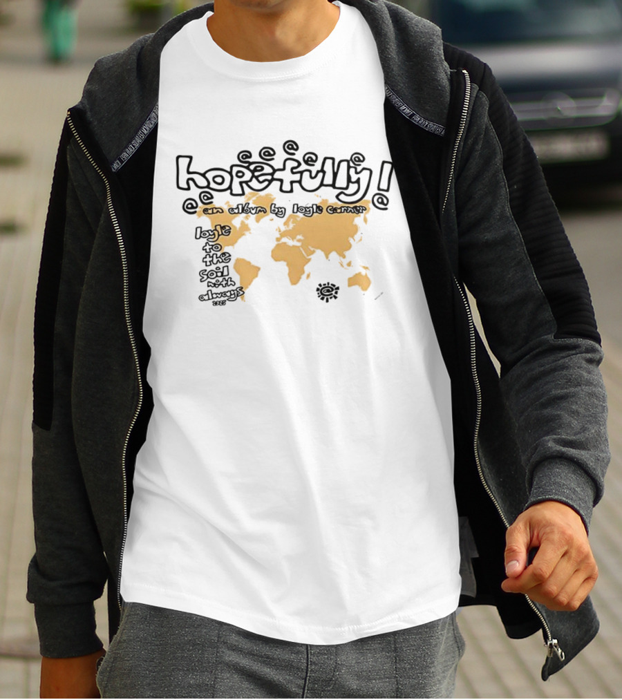 Hopefully Loyle Carner Map Earth Continents Text T-Shirt