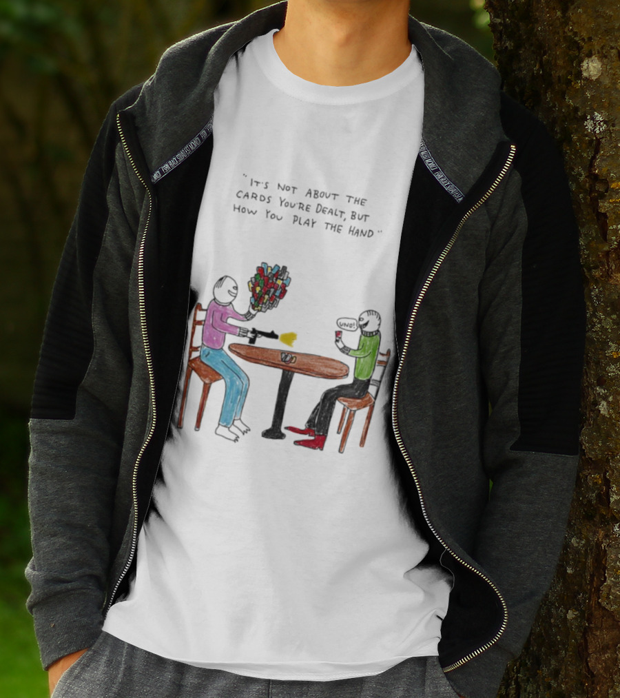 It's Not About The Cards You're Dealt But How You Play The Hand Table Art T-Shirt