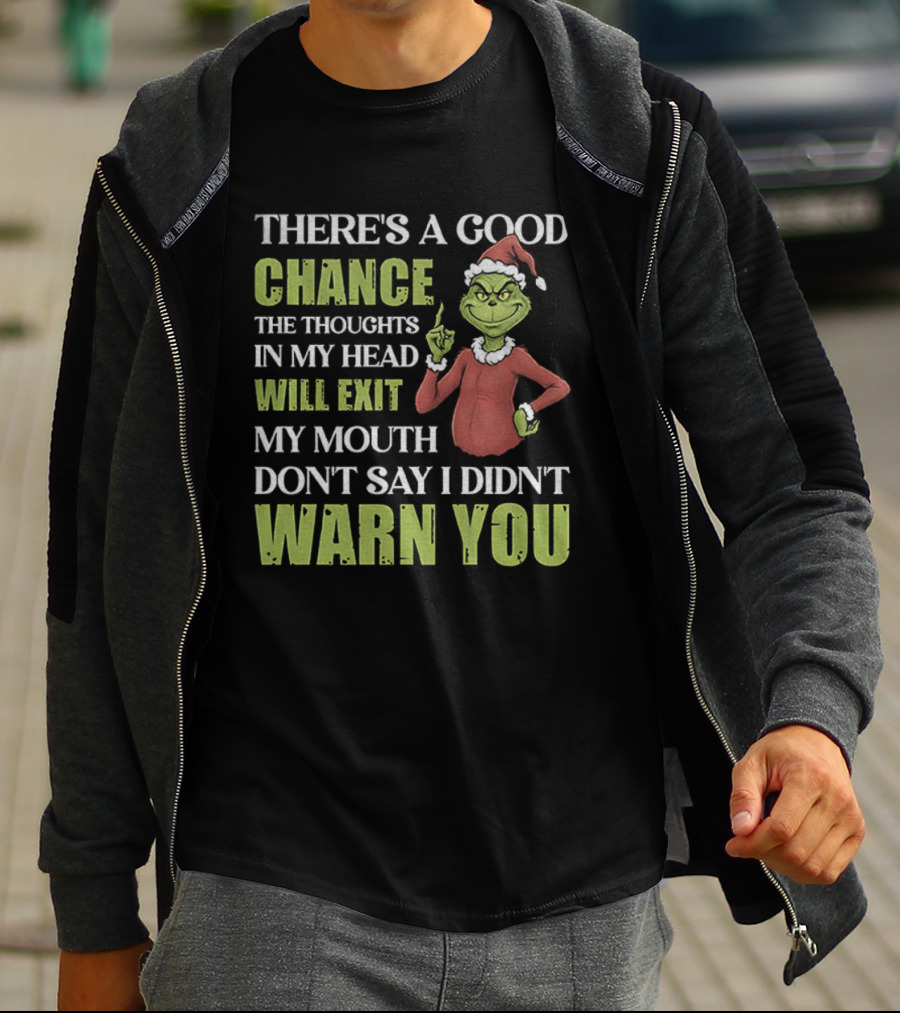Grinch Santa There's A Good Chance Thoughts Will Exit My Mouth Don't Say I Didn't Warn You Christmas T-Shirt