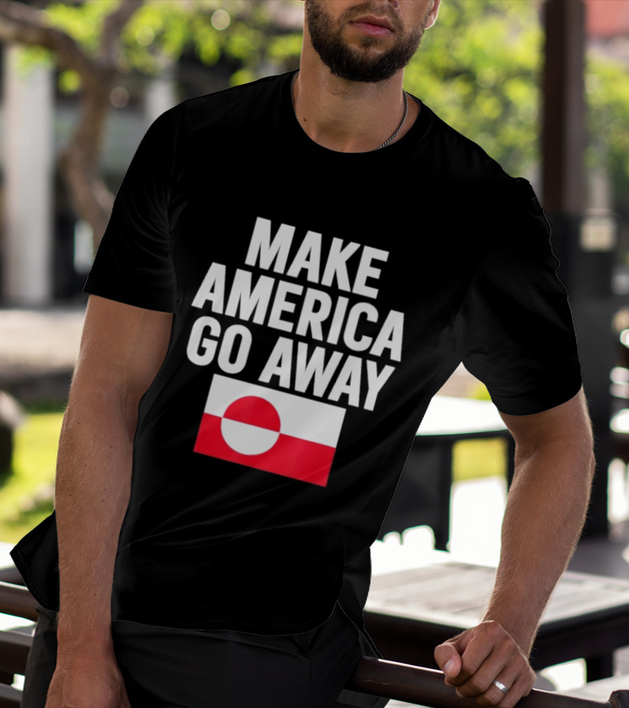 Make America Go Away Dear Canada We Hate Him Too T-Shirt