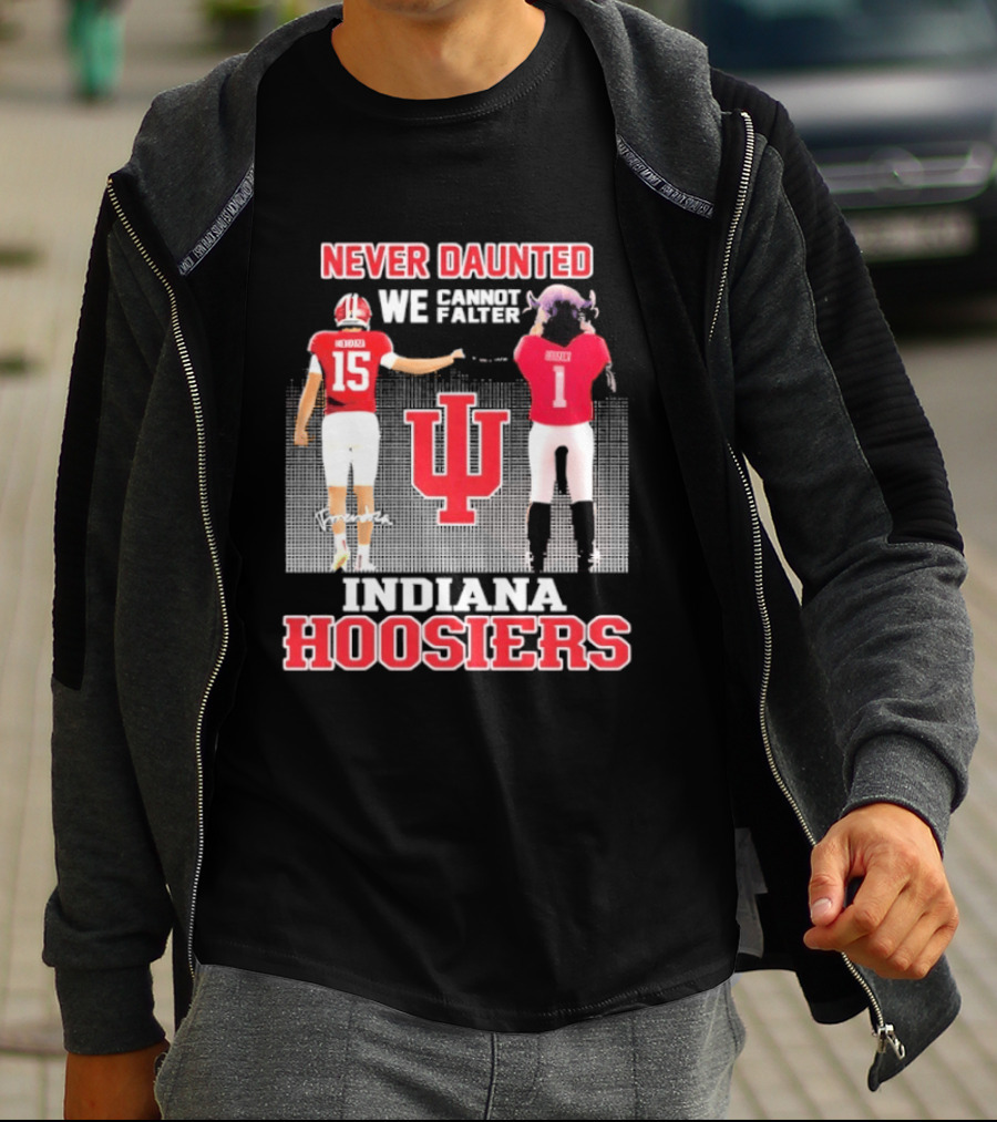 Never Daunted We Cannot Falter Indiana Hoosiers Fernando Mendoza T-Shirt